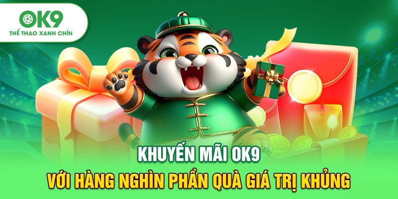 Khuyến mãi OK9 lần đầu nạp tiền dành cho tân binh cá cược online